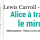 [Les perles de ma bibliothèque n°3] Alice à travers le miroir - Lewis Carroll illustré par Lostfish